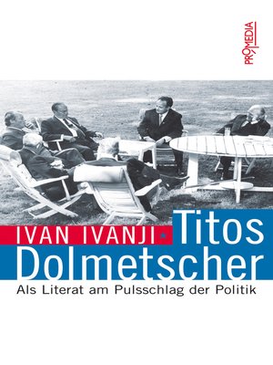 cover image of Titos Dolmetscher: Als Literat am Pulsschlag der Politik